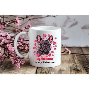 My Frenchie French Bulldog is My Valentine Cute Gift Coffee Mug